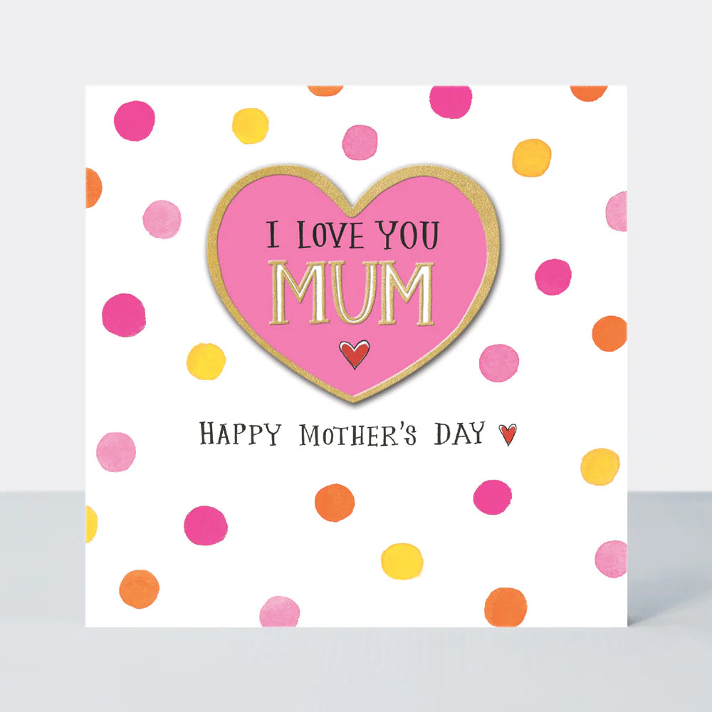 I Love You Mum/Heart Mother's Day Card